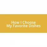 How I Choose My Favorite Dishes