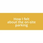 How I felt about the on-site parking