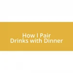 How I Pair Drinks with Dinner