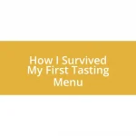 How I Survived My First Tasting Menu