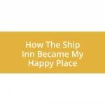How The Ship Inn Became My Happy Place