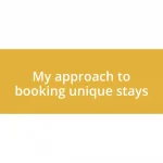My approach to booking unique stays