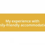 My experience with family-friendly accommodations