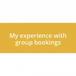 My experience with group bookings
