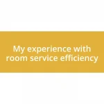 My experience with room service efficiency