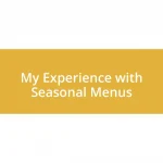 My Experience with Seasonal Menus