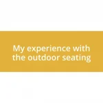 My experience with the outdoor seating