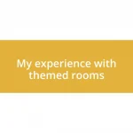 My experience with themed rooms