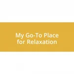 My Go-To Place for Relaxation