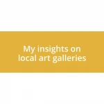 My insights on local art galleries