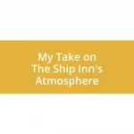 My Take on The Ship Inn’s Atmosphere