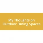 My Thoughts on Outdoor Dining Spaces