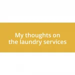 My thoughts on the laundry services