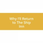 Why I’ll Return to The Ship Inn